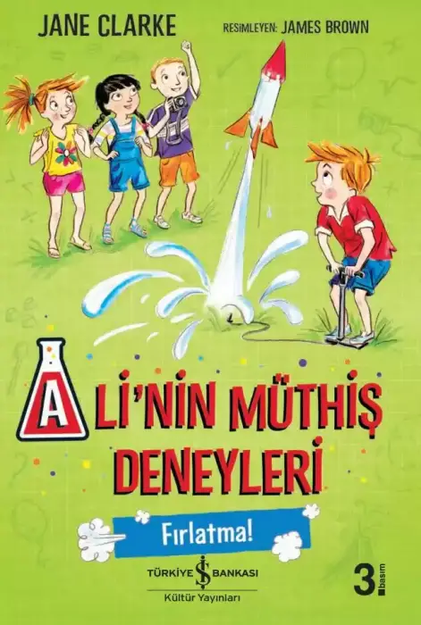 Ali`nin Müthiş Deneyleri - Fırlatma! İş Bankası Kültür Yayınları - 1