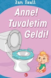 Anne! Tuvaletim Geldi! Jan Faul Beyaz Balina Yayınları - Beyaz Balina