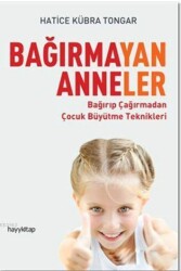 Bağırmayan Anneler Hatice Kübra Tongar Hayy Kitap - Hayy Kitap