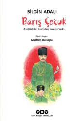 Barış Çocuk Atatürkle Kurtuluş Savaşında Yapı Kredi Yayınları - Yapı Kredi