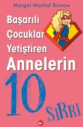 Başarılı Çocuklar Yetiştiren Annelerin 10 Sırrı Magot Machol Bisnow Beyaz Balina Yayınları - Beyaz Balina