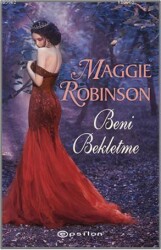 Beni Bekletme Maggie Robinson Epsilon Yayınları - Epsilon Yayınevi