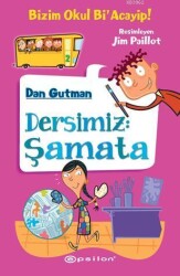 Bizim Okul Bi` Acayip! : Dersimiz: Şamata - Epsilon Yayınevi