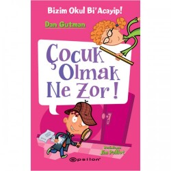 Bizim Okul Bi`Acayip! : Çocuk Olmak Ne Zor! Epsilon Yayınevi - Epsilon Yayınevi