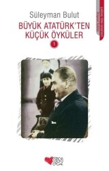 Büyük Atatürk'ten Küçük Öyküler 1 Can Çocuk Yayınları - Can Yayınları