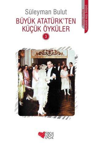 Büyük Atatürk`ten Küçük Öyküler 3 Can Çocuk Yayınları - 1