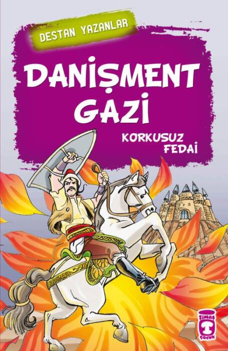 Destan Yazanlar Danişment Gazi Korkusuz Fedai Timaş Yayınları - 1