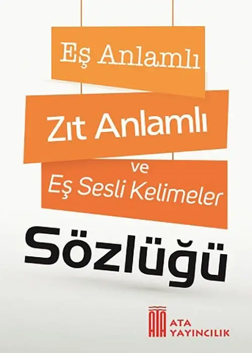 Eş Anlamlı Zıt Anlamlı ve Eş Sesli Kelimeler Sözlüğü Ata Yayıncılık - 1