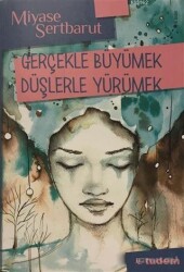 Gerçekle Büyümek Düşlerle Yürümek Tudem Edebiyat - Tudem Yayınları