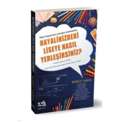 Hayalinizdeki Liseye Nasıl Yerleşirsiniz? - Koray Varol Yayınları