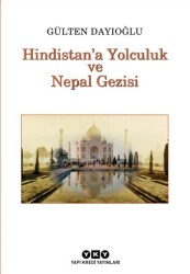 Hindistana Yolculuk ve Nepal Gezisi Gülten Dayıoğlu Yapı Kredi Yayınları - Yapı Kredi