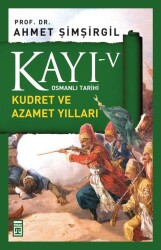 Kayı 5 Kudret ve Azamet Yılları Ahmet Şimşirgil Timaş Yayınları - Timaş