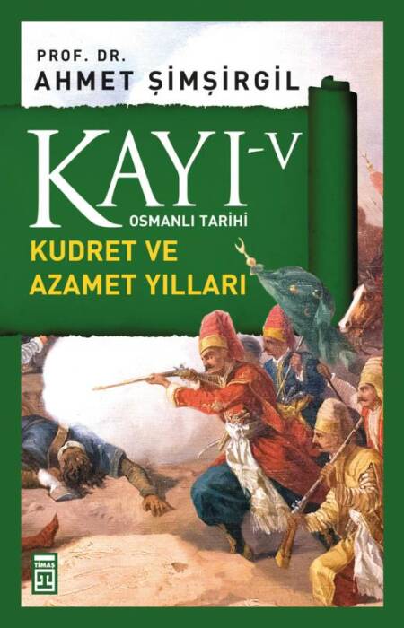 Kayı 5 Kudret ve Azamet Yılları Ahmet Şimşirgil Timaş Yayınları - 1