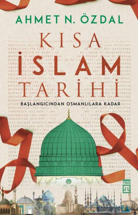 Kısa İslam Tarihi Ahmet N. Özdal Timaş Yayınları - 1