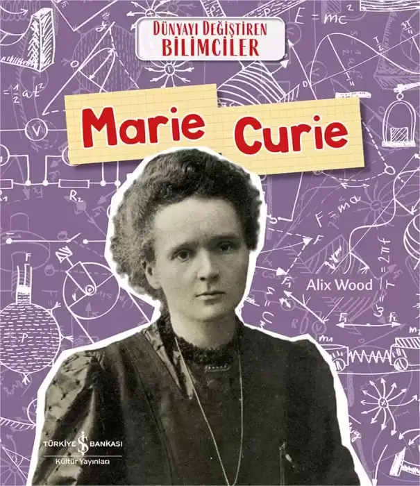 Marie Curie Dünyayı Değiştiren Bilimciler İş Bankası Kültür Yayınları - 1