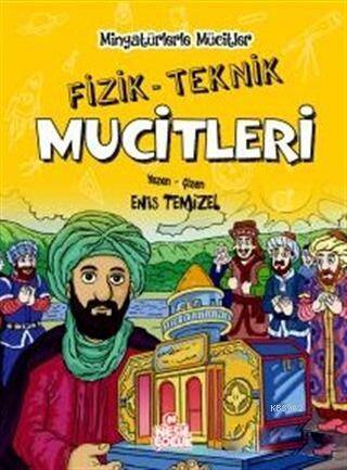 Minyatürlerle Mucitler Fizik Teknik Mucitleri Enis Temizel Nesil Çocuk Yayınları - 1