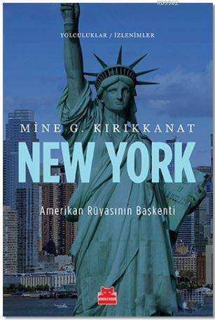 New York Amerikan Rüyasının Başkenti Mine G. Kırıkkanat Kırmızı Kedi Yayınevi - 1