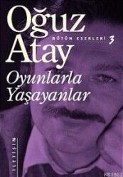 Oyunlarla Yaşayanlar İletişim Yayınları Oğuz Atay - İletişim Yayınları