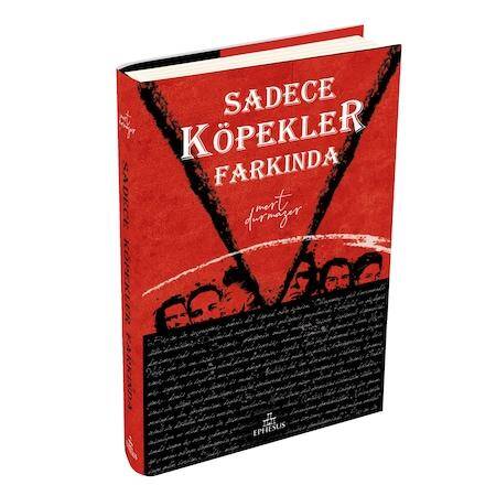 Sadece Köpekler Farkında Ephesus Yayınları (Ciltli) - 2