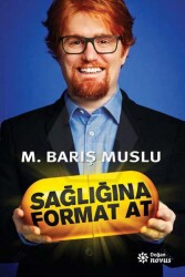 Sağlığına Format At M. Barış Muslu Doğan Novus - Doğan Kitap