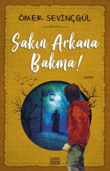 Sakın Arkana Bakma! Ömer Sevinçgül - Timaş