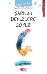 Şarkını Denizlere Söyle Sevim Ak Can Çocuk Yayınları - Can Yayınları