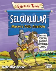 Selçuklular - Macera Dolu Anadolu Eğlenceli Bilgi Yayınları - Timaş