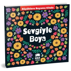 Sevgiyle Boya - Büyüklere Boyama Kitabı Ema Kitap - Nesil Yayınları