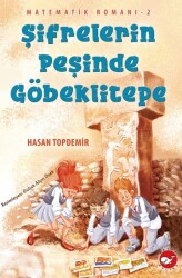 Şifrelerin Peşinde Göbeklitepe - Matematik Romanı 2 Beyaz Balina Yayınları - Beyaz Balina