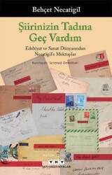 Şiirinizin Tadına Geç Vardım Edebiyat Ve Sanat Dünyasından Necatigil`e Mektuplar Yapı Kredi Yayınları - Yapı Kredi