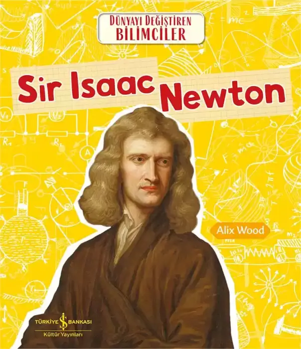 Sir Isaac Newton Dünyayı Değiştiren Bilimciler İş Bankası Kültür Yayınları - 1