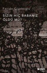 Sizin Hiç Babanız Öldü mü? Feride Çiçekoğlu Can Yayınları - Can Yayınları