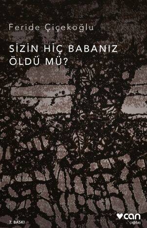 Sizin Hiç Babanız Öldü mü? Feride Çiçekoğlu Can Yayınları - 1