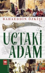 Uçtaki Adam Bahaeddin Özkişi Ötüken Neşriyat - Ötüken Yayınları