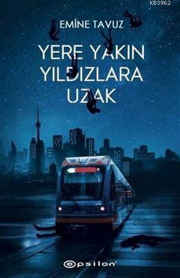 Yere Yakın Yıldızlara Uzak Emine Tavuz Epsilon Yayınevi - 1